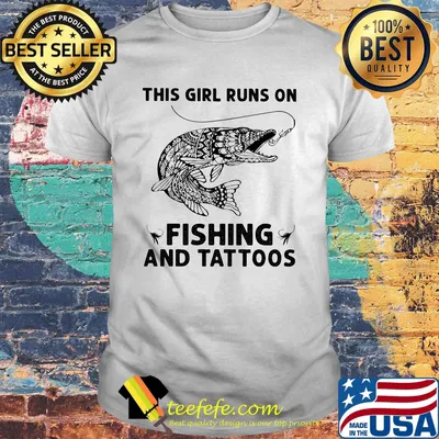 This girl runs on fishing and tattoos shirt