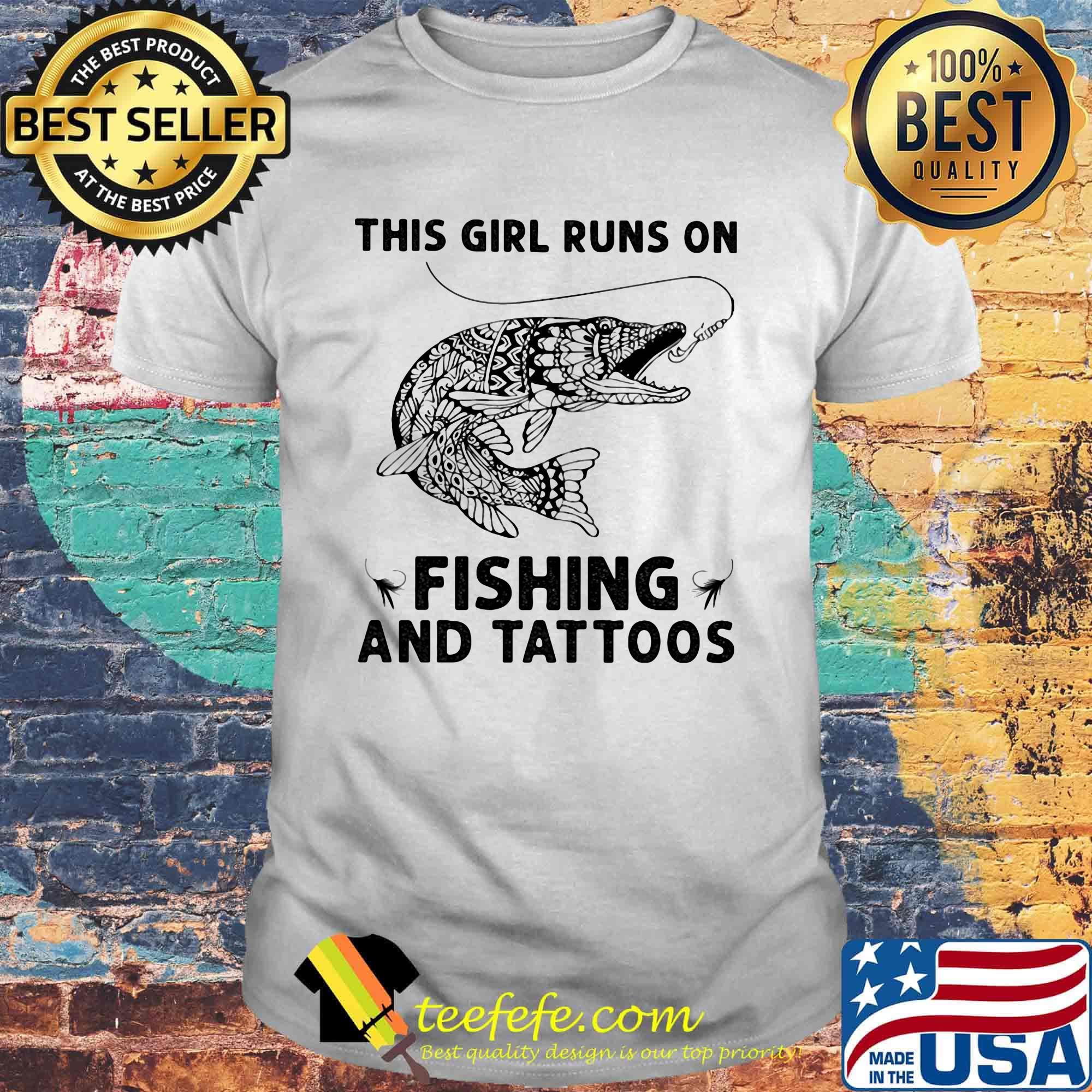 This girl runs on fishing and tattoos shirt This girl runs on fishing and tattoos shirt