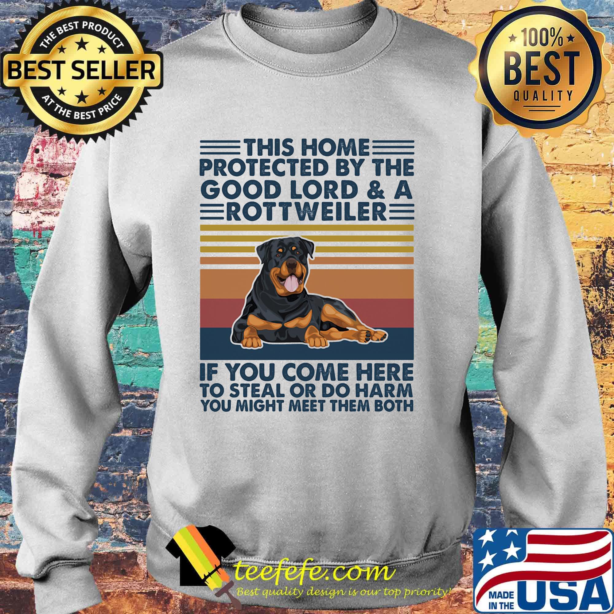 This home protected by the good lord and a rottweiler if you come here to steal or do harm you might meet them both vintage retro s Sweater This home protected by the good lord and a rottweiler if you come here to steal or do harm you might meet them both vintage retro s Sweater