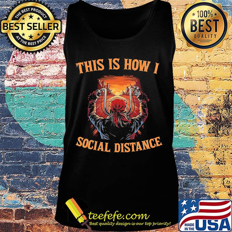 This Is How I Social Distance Biker Shirt Tank top This Is How I Social Distance Biker Shirt Tank top