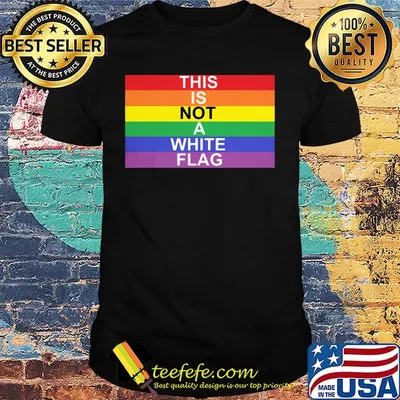 This is not a white flag LGBT shirt