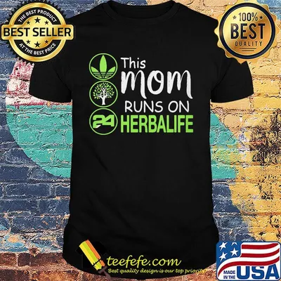 This mom runs on herbalife shirt