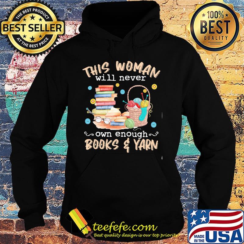 This woman will never own enough books yarn s Hoodie This woman will never own enough books yarn s Hoodie