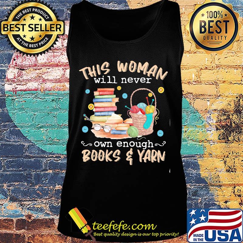 This woman will never own enough books yarn s Tank top This woman will never own enough books yarn s Tank top