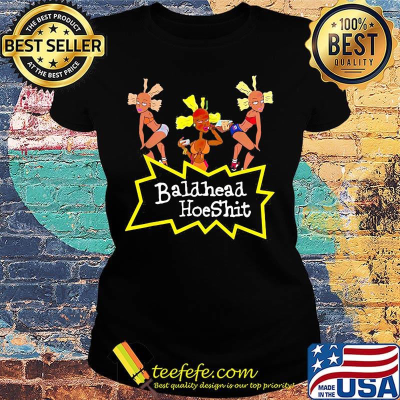Three Baldhead HoeShit Hoe s Ladies tee Three Baldhead HoeShit Hoe s Ladies tee