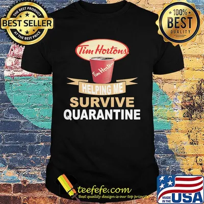 Tim hortons helping me survive quarantine shirt