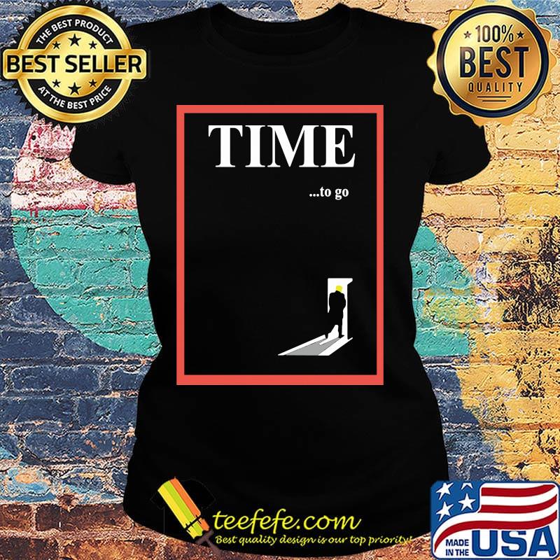 Time to go door black Donald Trump s Ladies tee Time to go door black Donald Trump s Ladies tee