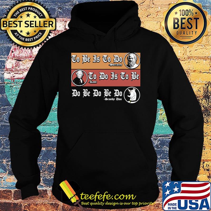 To be is to do Soccatcs To do is to be Sartre Do be do be do Scooby Doo dog s Hoodie To be is to do Soccatcs To do is to be Sartre Do be do be do Scooby Doo dog s Hoodie
