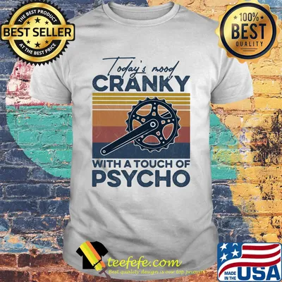 today's mood cranky with a touch of psycho vintage retro shirt