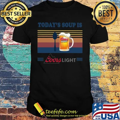 Today's soup is coors light beer vintage retro shirt