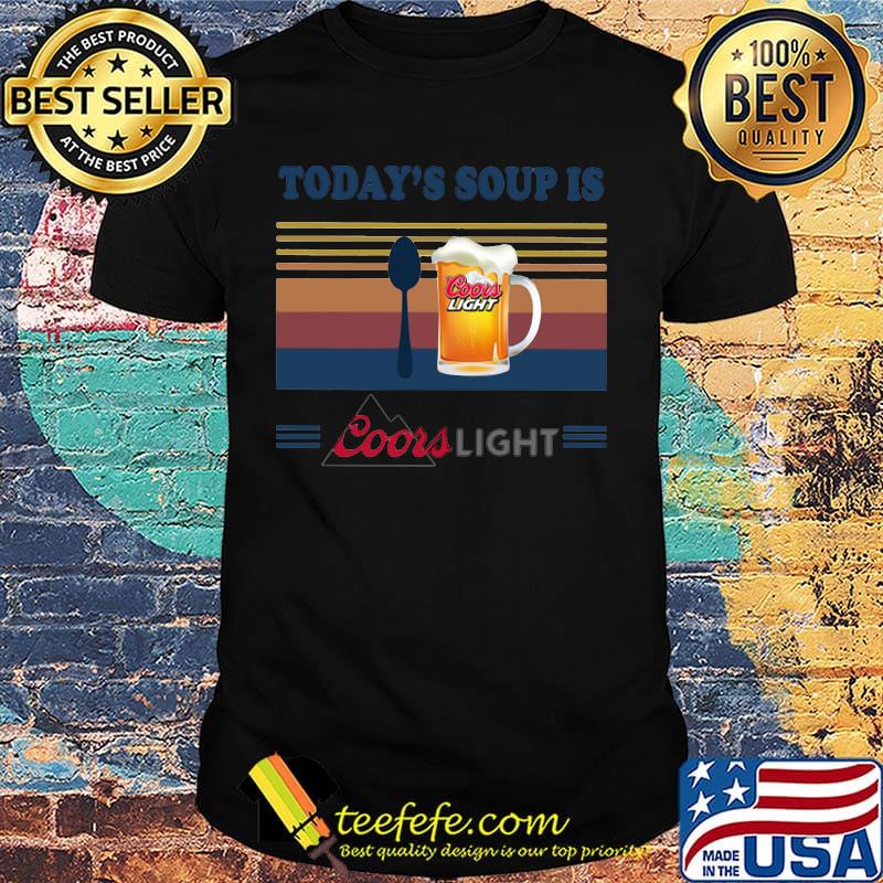 Today's soup is coors light beer vintage retro shirt Today's soup is coors light beer vintage retro shirt