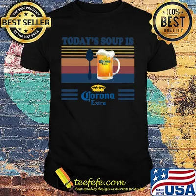 Today's soup is corona extra beer vintage retro shirt