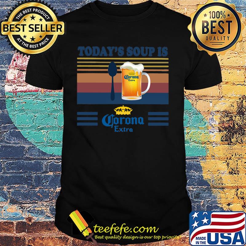 Today's soup is corona extra beer vintage retro shirt