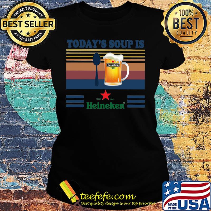 Today's soup is heineken beer vintage retro s Ladies tee Today's soup is heineken beer vintage retro s Ladies tee