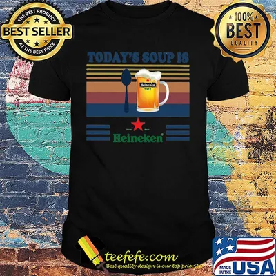 Today's soup is heineken beer vintage retro shirt