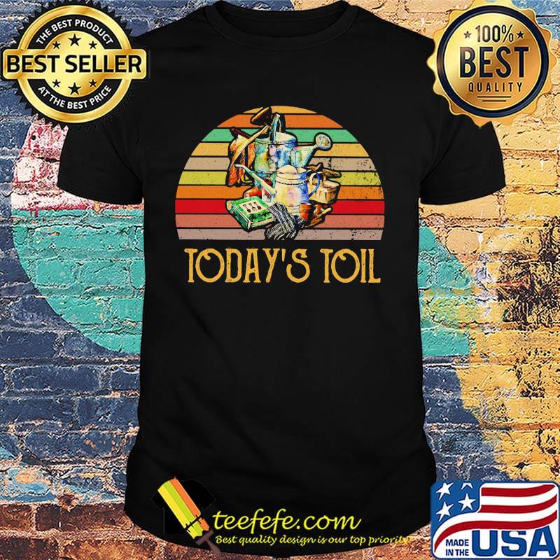 Today's Toil Gardening Vintage Retro Shirt
