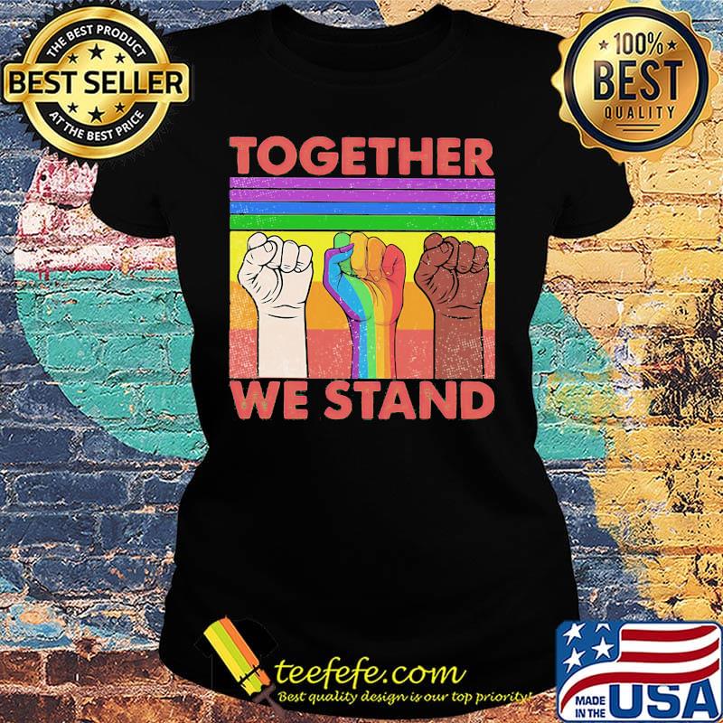 Together we stand black lives matter LGBT vintage retro s Ladies tee Together we stand black lives matter LGBT vintage retro s Ladies tee