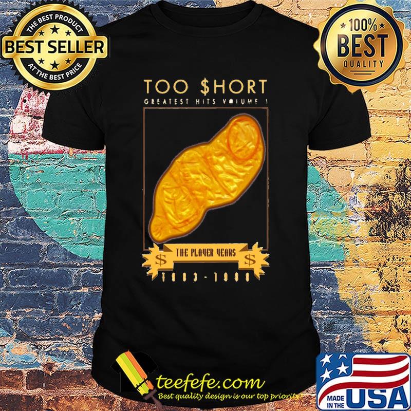 Too short greatest hits vomlette player years 1983 1988 shirt