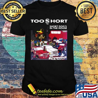 Too short short dog's in the house shirt