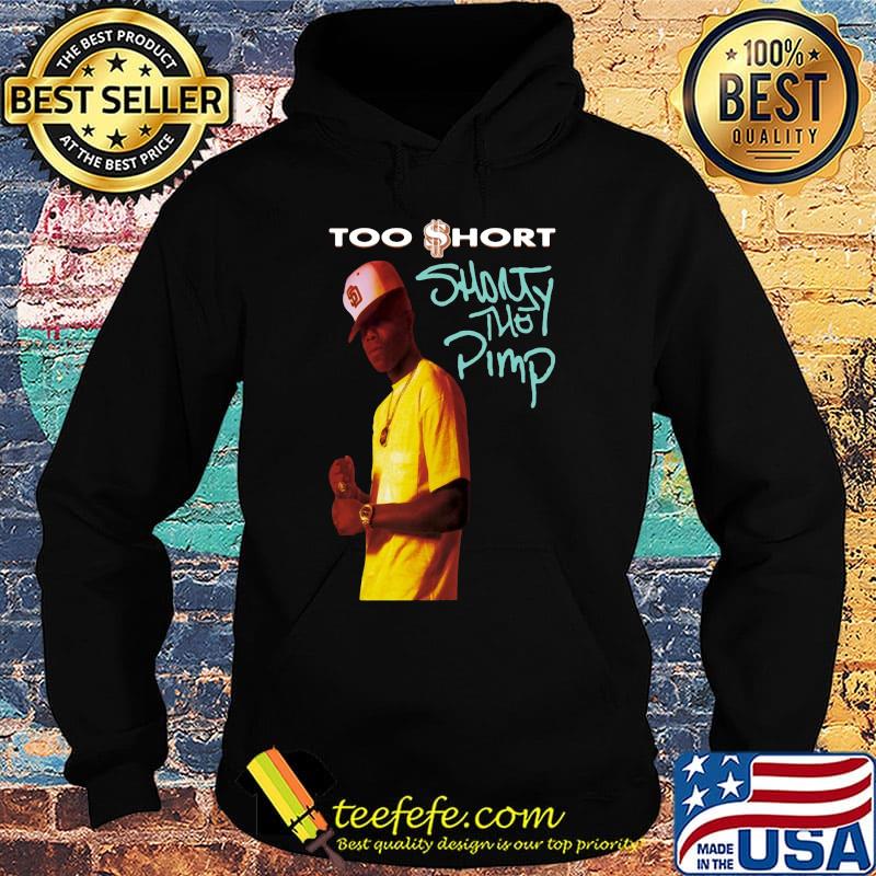 Too short shorty the pimp s Hoodie Too short shorty the pimp s Hoodie