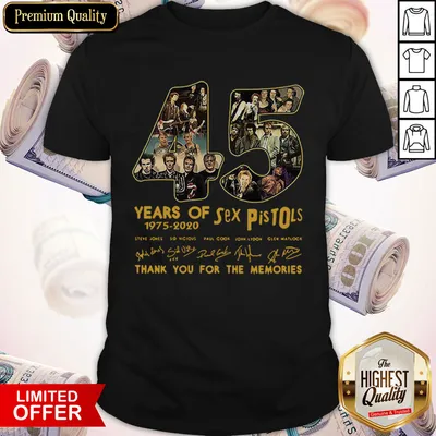Top 45 Years Of Sex Pistols 1975 2020 Thank You For The Memories Signatures Shirt