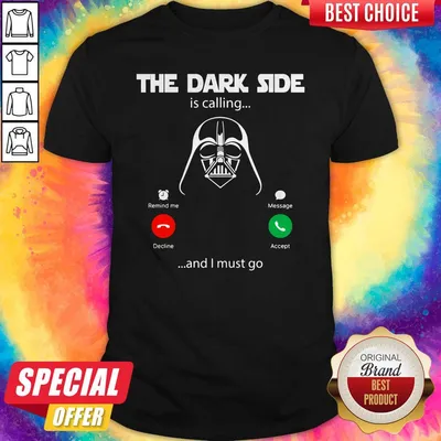 Top Dark Side Calling Must Go Shirt