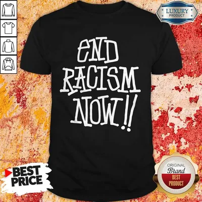 Top End Racism Now Shirt