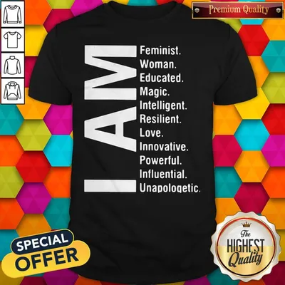 Top I Am Feminist Woman Educated Magic Intelligent Shirt