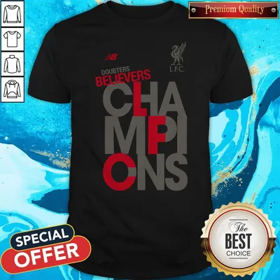 Top Liverpool Fc Nb Adults Doubters Believers Champions Shirt
