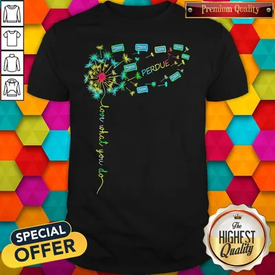 Top Love What You Do Perdue Shirt