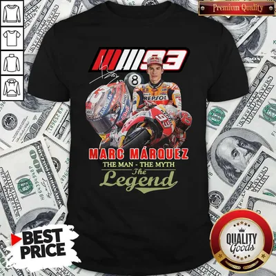Top Marc Marquez The Man The Myth The Legend Signature Shirt