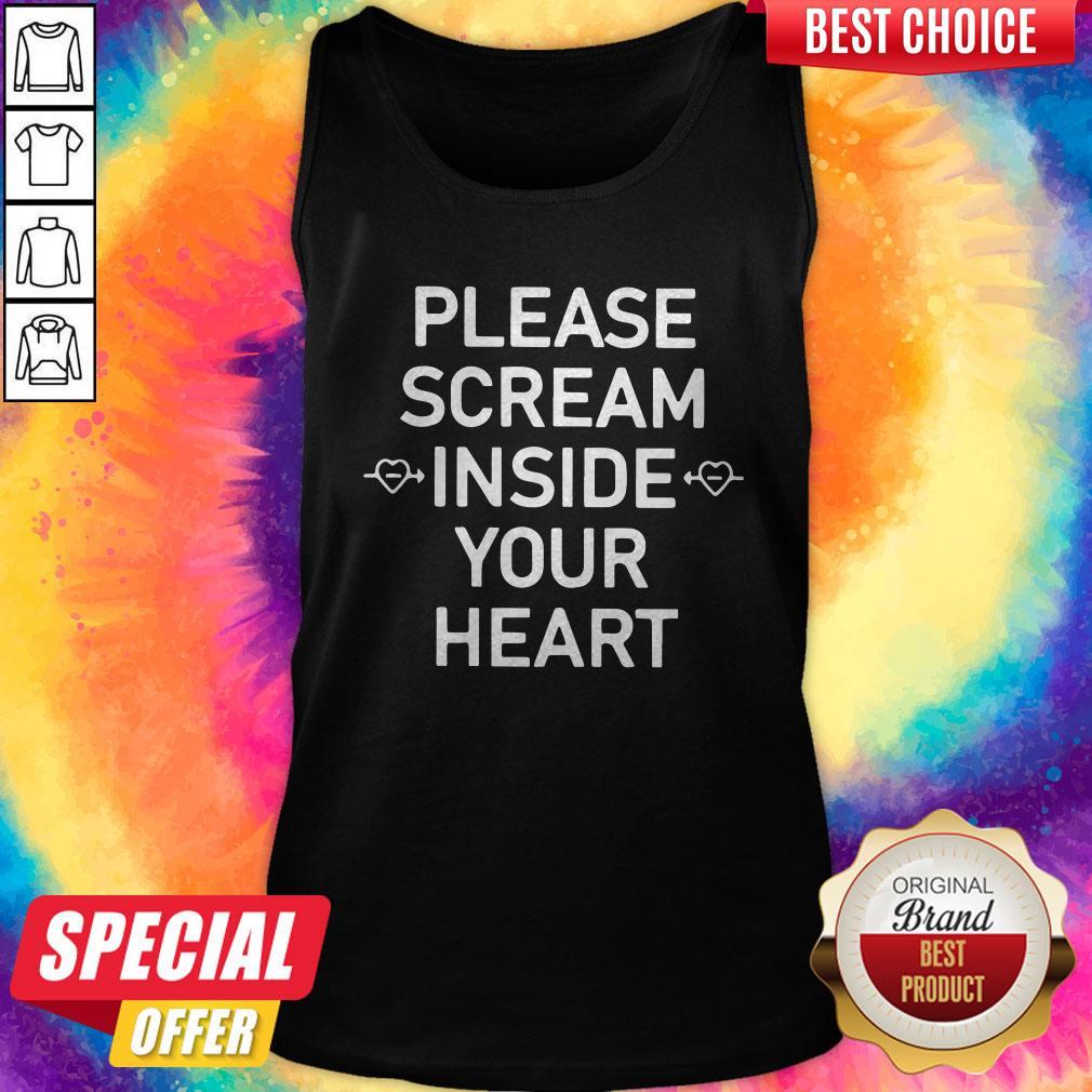 Top Please Scream Inside Your Heart Shirt
