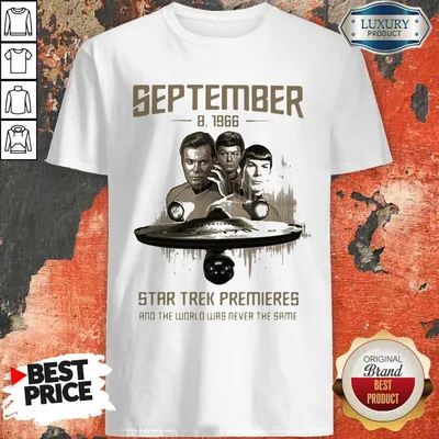 Top September 8 1966 Star Trek Premieres The World Was Never The Same Shirt