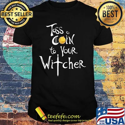 Toss a coin to your witcher black shirt