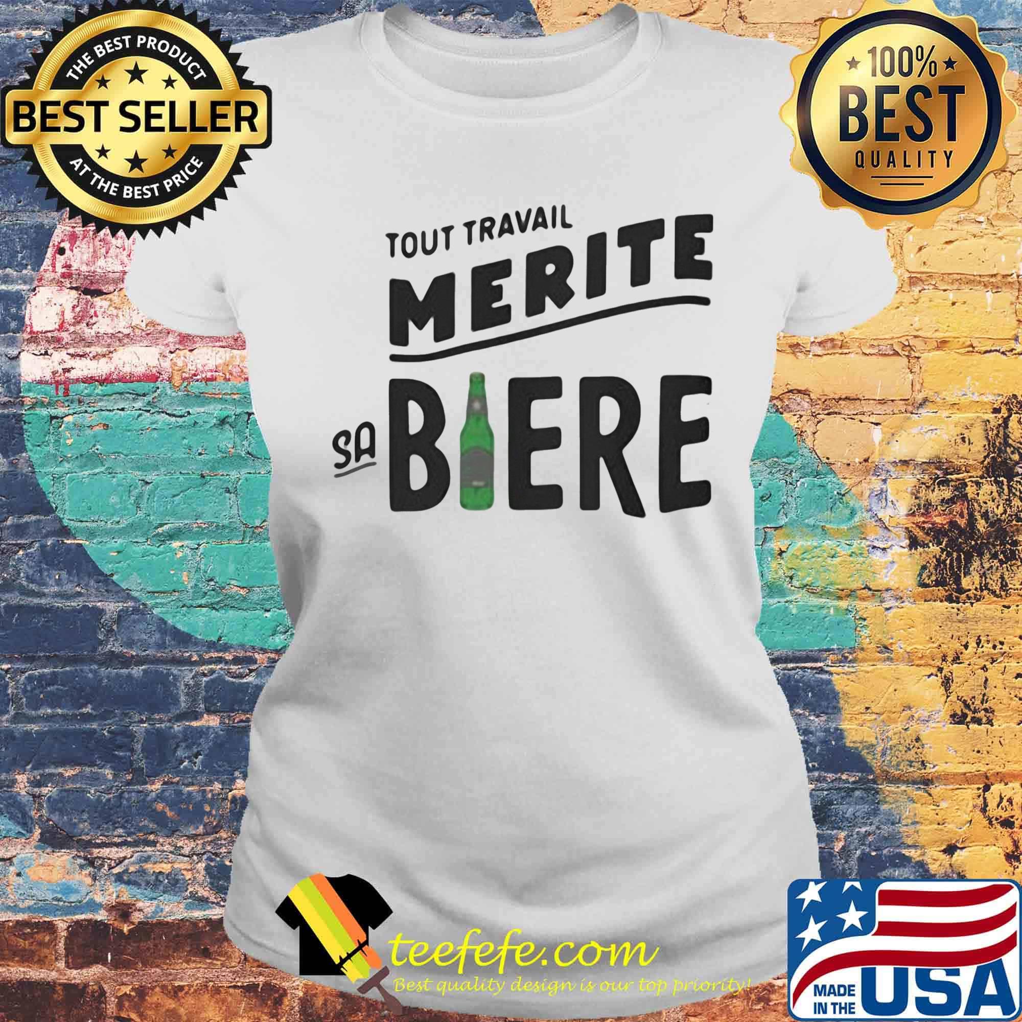 Tout travail merite sabiere s Laides tee Tout travail merite sabiere s Laides tee