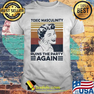 toxic masculinity ruins the party again vintage retro shirt