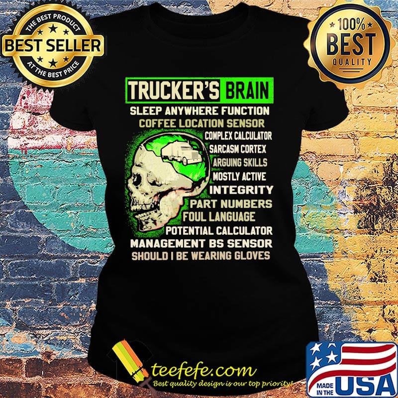 Trucker's Brain Sleep Anywhere Function Coffee Location Sensor Arguing Skills Part Numbers Foul Language Should I Be Wearing Gloves Skull Shirt Ladies tee Trucker's Brain Sleep Anywhere Function Coffee Location Sensor Arguing Skills Part Numbers Foul Language Should I Be Wearing Gloves Skull Shirt Ladies tee