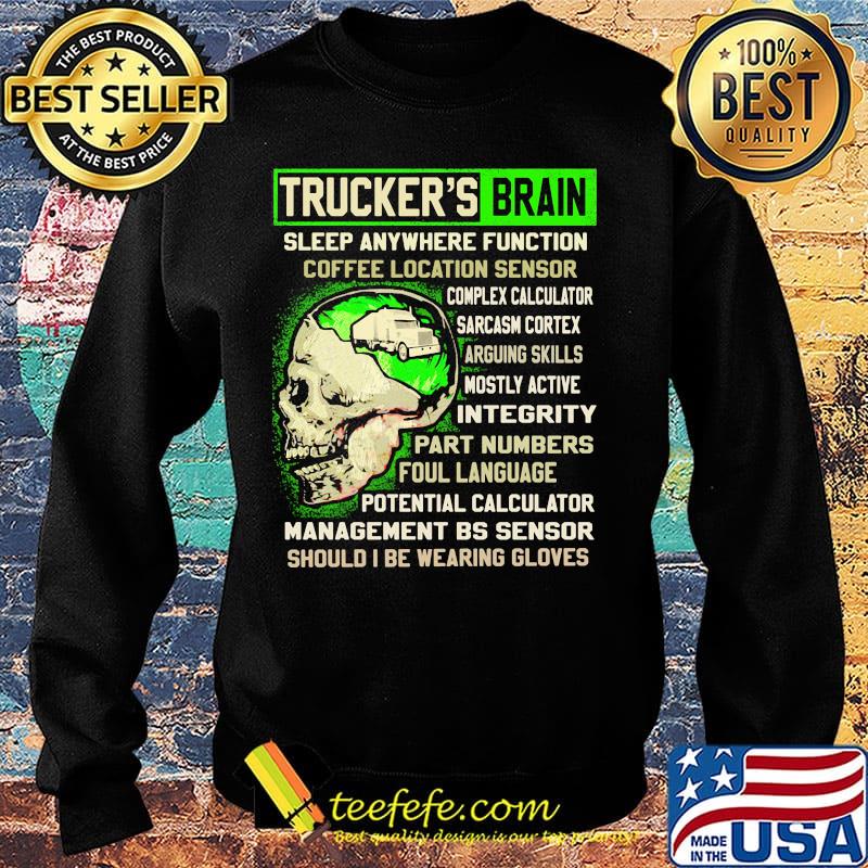 Trucker's Brain Sleep Anywhere Function Coffee Location Sensor Arguing Skills Part Numbers Foul Language Should I Be Wearing Gloves Skull Shirt Sweater Trucker's Brain Sleep Anywhere Function Coffee Location Sensor Arguing Skills Part Numbers Foul Language Should I Be Wearing Gloves Skull Shirt Sweater