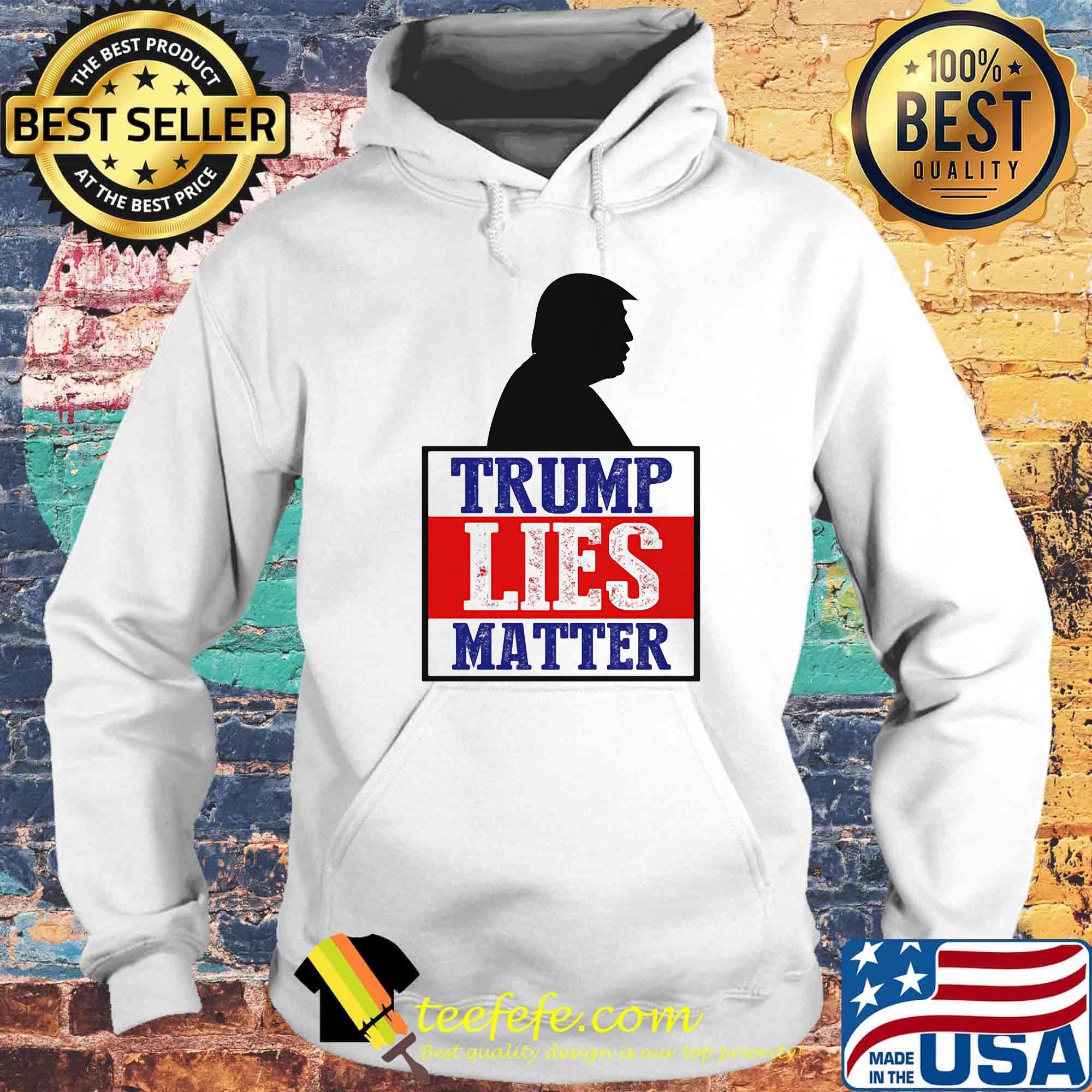 Trump Lies Matter Black White Red Blue Shirt Hoodie Trump Lies Matter Black White Red Blue Shirt Hoodie