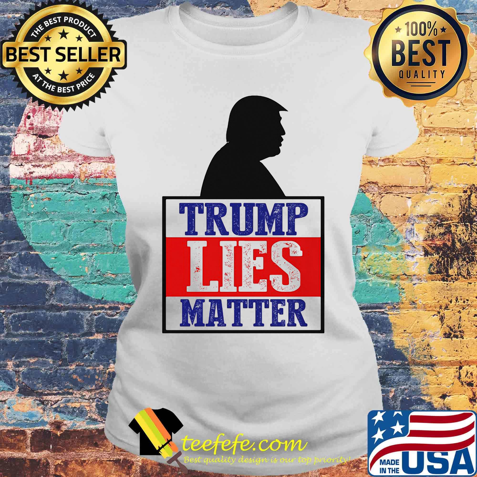 Trump Lies Matter Black White Red Blue Shirt Laides tee Trump Lies Matter Black White Red Blue Shirt Laides tee