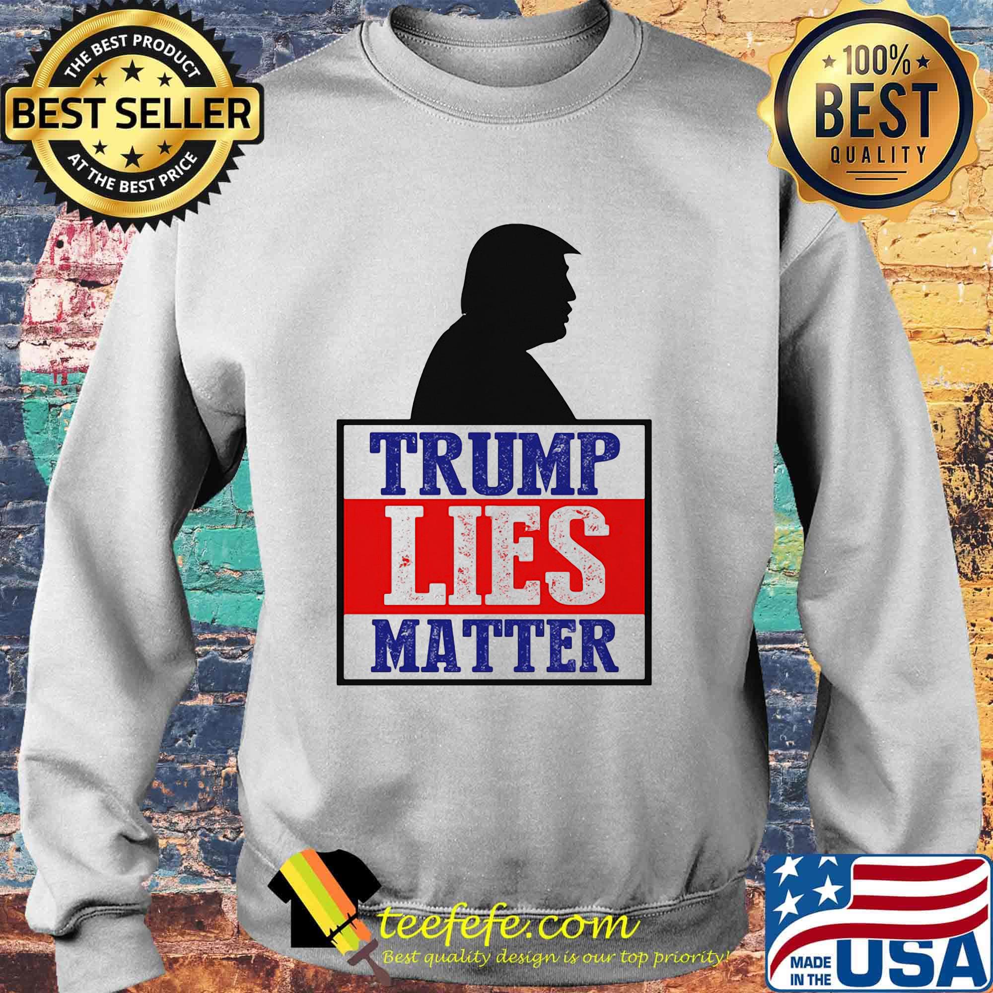 Trump Lies Matter Black White Red Blue Shirt Sweater Trump Lies Matter Black White Red Blue Shirt Sweater