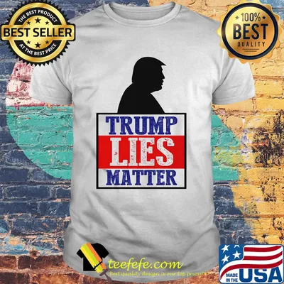 Trump Lies Matter Black White Red Blue Shirt