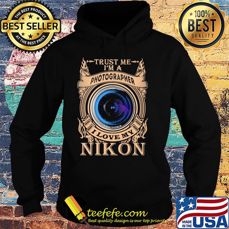 Trust me i'm a photographer i love my nikon night s Hoodie Trust me i'm a photographer i love my nikon night s Hoodie