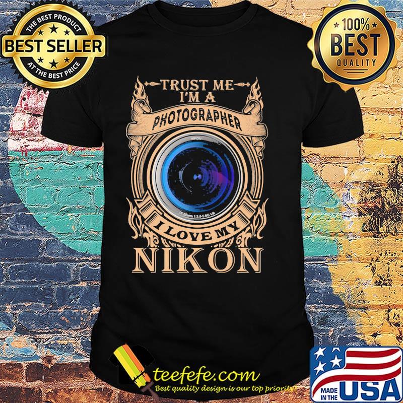 Trust me i'm a photographer i love my nikon night shirt Trust me i'm a photographer i love my nikon night shirt