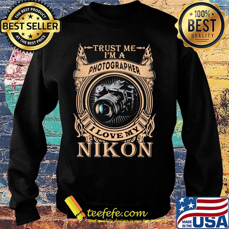 Trust me i'm a photographer i love my nikon s Sweater Trust me i'm a photographer i love my nikon s Sweater