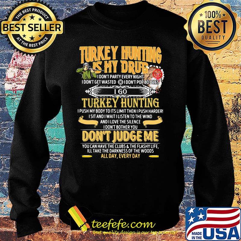 Turkey hunting is my drub don't judge me s Sweater Turkey hunting is my drub don't judge me s Sweater