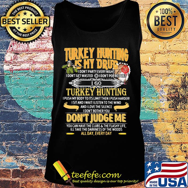 Turkey hunting is my drub don't judge me s Tank top Turkey hunting is my drub don't judge me s Tank top