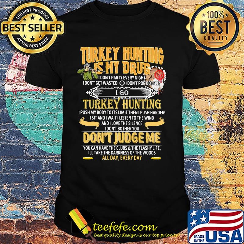 Turkey hunting is my drub don't judge me shirt