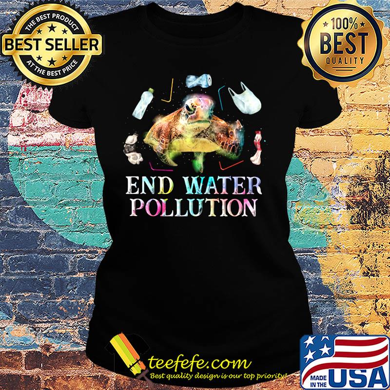 Turtle end water pollution s Ladies tee Turtle end water pollution s Ladies tee