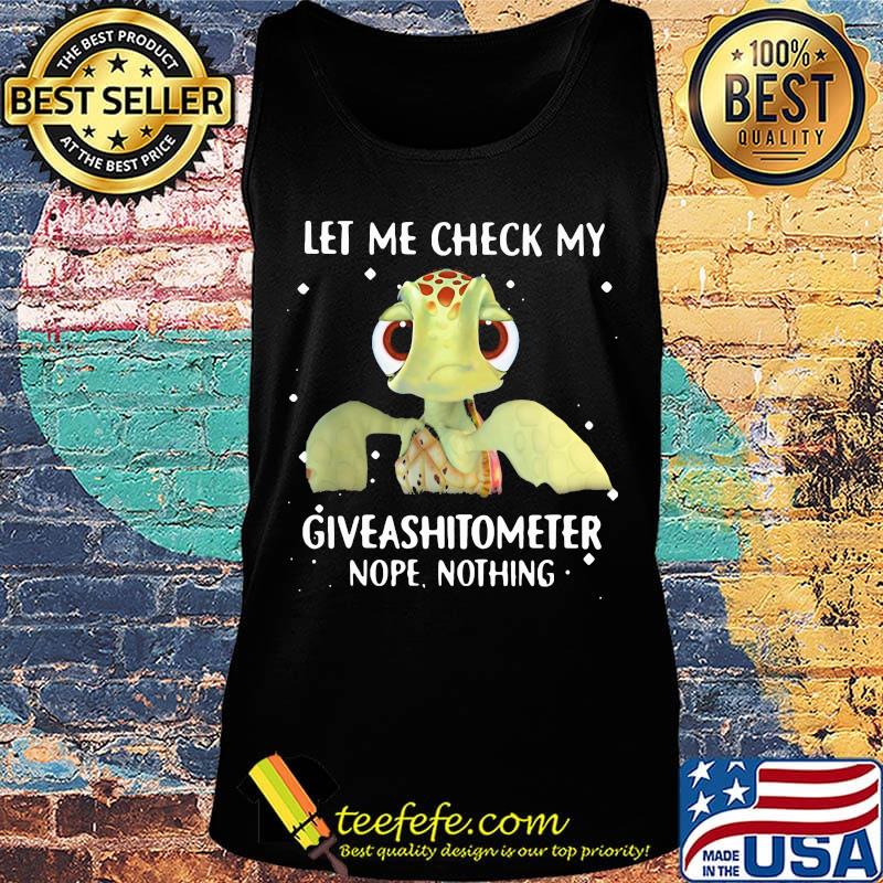 Turtle let me check my nope giveashitometer nothing s Tank top Turtle let me check my nope giveashitometer nothing s Tank top